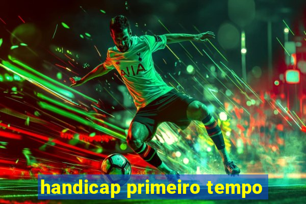 handicap primeiro tempo